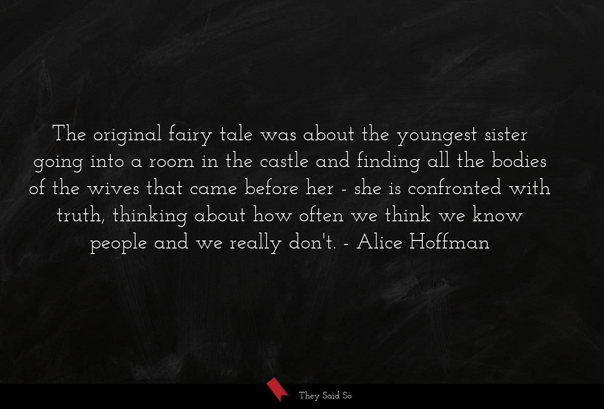 The original fairy tale was about the youngest... | Alice Hoffman
