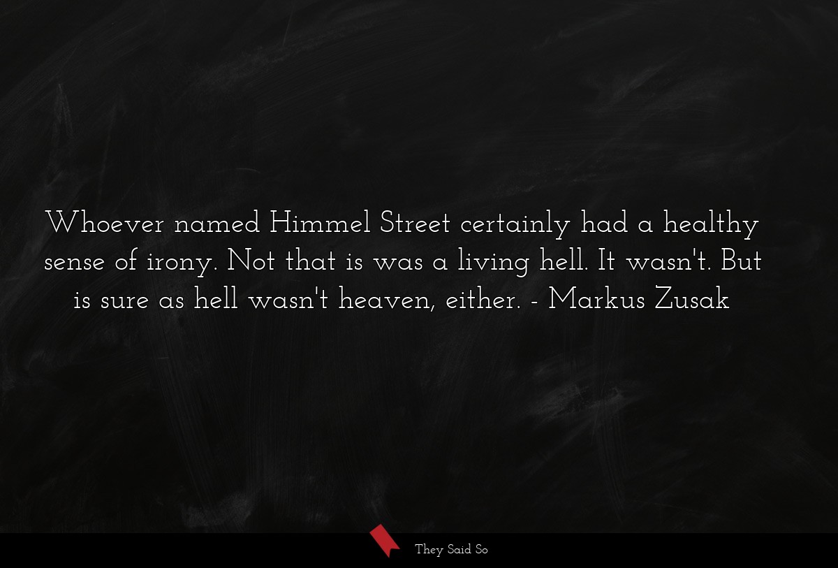 Whoever named Himmel Street certainly had a... | Markus Zusak